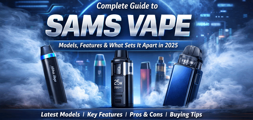 Complete Guide to the SamsVape